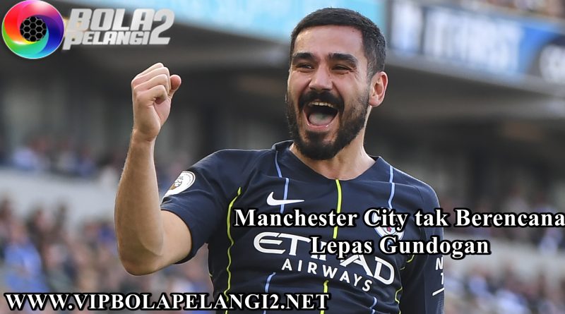 Manchester City tak Berencana Lepas Gundogan