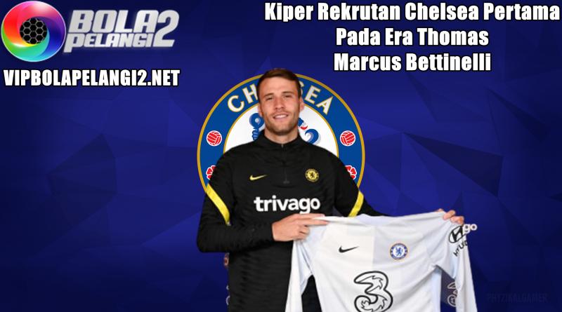Kiper Rekrutan Chelsea Pertama Pada Era Thomas