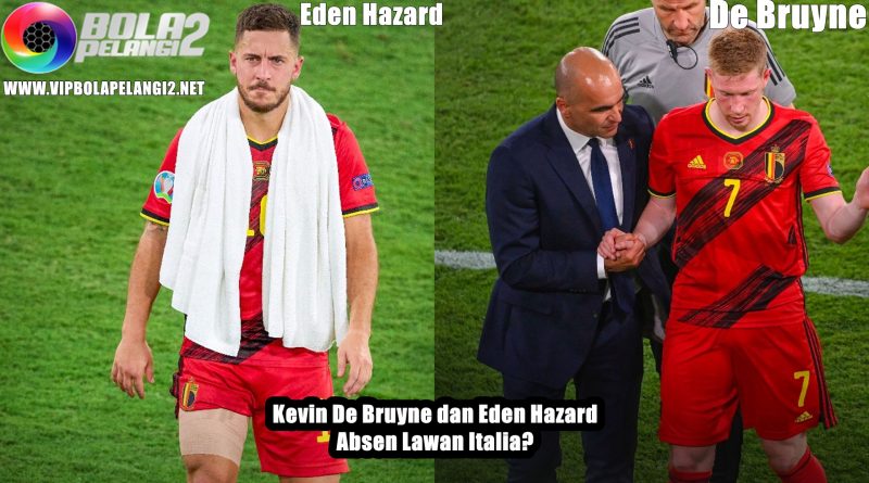 Bruyne & Eden Hazard Absen Lawan Italia?