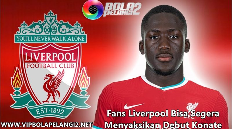 Fans Liverpool Bisa Segera Menyaksikan Debut Konate