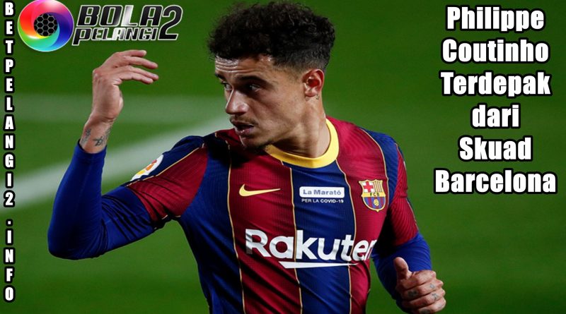 Philippe Coutinho Terdepak dari Skuad Barcelona