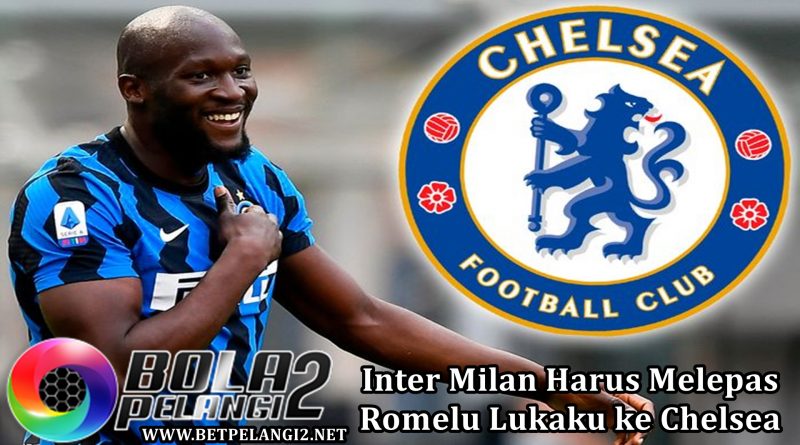 Inter Milan Harus Melepas Romelu Lukaku ke Chelsea