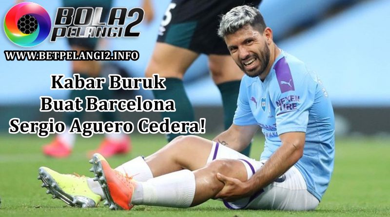 Kabar Buruk Buat Barcelona, Sergio Aguero Cedera!