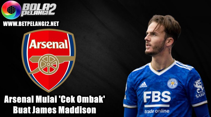 Arsenal Mulai 'Cek Ombak' Buat James Maddison