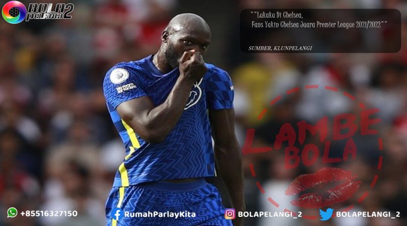 Lukaku Di Chelsea, Fans Yakin Chelsea Juara Premier League 2021/2022