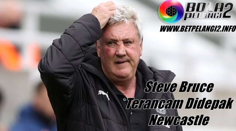 Steve Bruce Terancam Didepak Newcastle