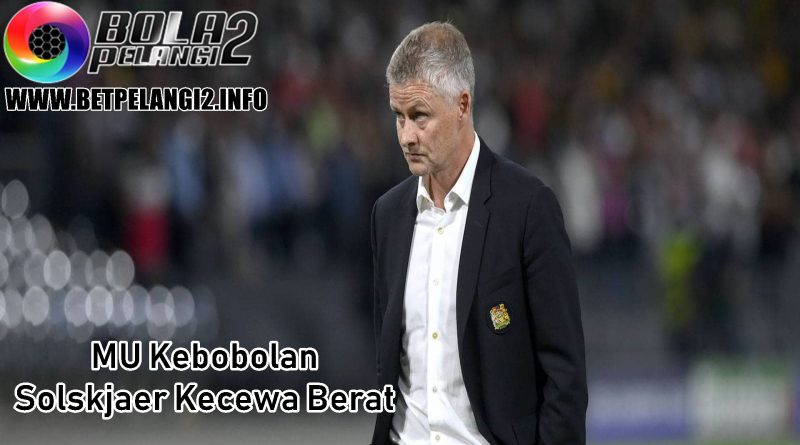 MU Kebobolan Solskjaer Kecewa Berat