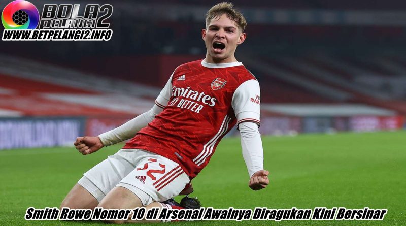 Smith Rowe Nomor 10 di Arsenal Awalnya Diragukan Kini Bersinar