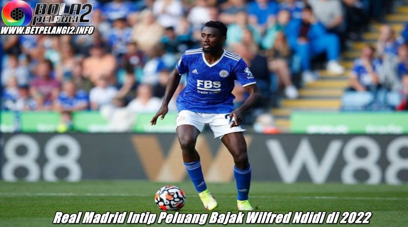 Real Madrid Intip Peluang Bajak Wilfred Ndidi di 2022