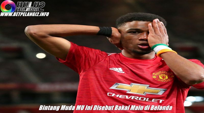 Bintang Muda MU Ini Disebut Bakal Main di Belanda