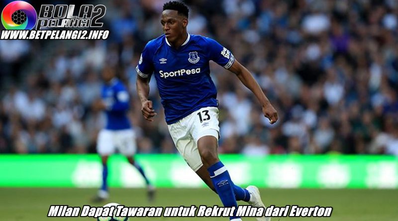 Milan Dapat Tawaran untuk Rekrut Mina dari Everton